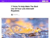7 Tricks To Help Make The Best Use Of Your Link Alternatif Royaltoto