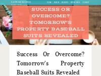 Success or Overcome? Tomorrow's Property Baseball Suits Revealed
