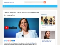 CEO of YouTube Susan Wojcicki has announced her resignation...