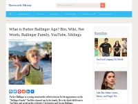 Parker Ballinger Family, Net Worth, Age,Bio, YouTube-Update 2024