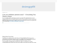 Can you withdraw pension early? - Everything You Need to Know   desire