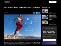 Step Up Your Health Goals With Step Counter App- Radian Move