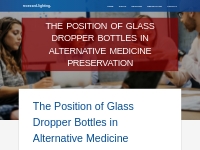 The Position of Glass Dropper Bottles in Alternative Medicine Preserva