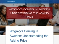 Wegovy's Coming in Sweden: Understanding the Asking Price