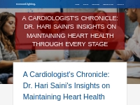 A Cardiologist's Chronicle: Dr. Hari Saini's Insights on Maintaining H