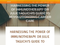 Harnessing The Power Of Immunotherapy: Dr Julie Taguchi's Guide To Rev