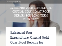 Safeguard Your Expenditure: Crucial Gold Coast Roof Repairs for Long-T