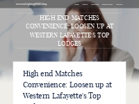 High end Matches Convenience: Loosen up at Western Lafayette's Top Lod