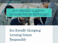 Eco friendly Glamping: Savoring Nature Responsibly