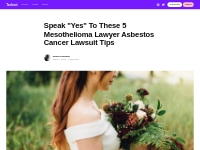 Speak  Yes  To These 5 Mesothelioma Lawyer Asbestos Cancer Lawsuit Tip