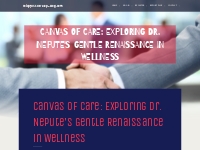 Canvas of Care: Exploring Dr. Nepute's Gentle Renaissance in Wellness