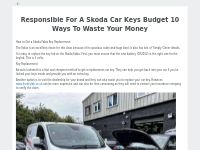 Responsible For A Skoda Car Keys Budget 10 Ways To Waste Your Money