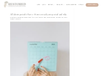 All about periods! Part 1- How to track your period and why - Restored