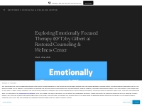 Exploring Emotionally Focused Therapy (EFT) by Gilbert at Restored Cou