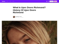What Is Upvc Doors Richmond? History Of Upvc Doors Richmond