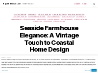 Seaside Farmhouse Elegance: A Vintage Touch to Coastal Home Design   R