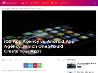 iOS App Agency vs. Android App Agency: Which One Should Create Your Ap