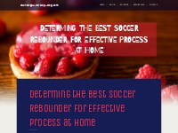 Determing the best Soccer Rebounder for Effective Process at Home