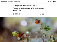 3 Ways In Which The SEO Company Near Me Will Influence Your Life