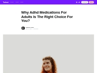 Why Adhd Medications For Adults Is The Right Choice For You?