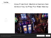 How Free Slot Machine Games Can Entice You to Play For Real Money :: s