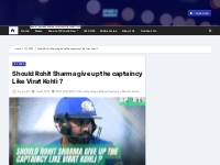 Should Rohit Sharma Give Up The Captaincy Like Virat Kohli ?