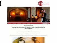 Kelly   Dan Wedding, The Palliser Hotel + Calgary Wedding Photographer