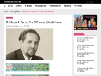 Did Raoul A. Cortez Die Of Cancer | Health Issue