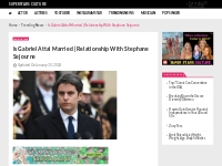 Is Gabriel Attal Married | Relationship With Stephane Sejourne