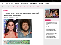 What Did Benny Blanco Say About Selena Gomez | Controversy