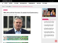 Who Attack Keir Starmer | Scandal And Controversy