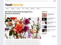 The Perfect Rose Flower Bouquet for a Housewarming Party - Tech Tranch