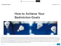 How to Achieve Your Badminton Goals   The Badminton Hub