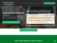 Anaheim, CA Mesothelioma Legal Questions? Call now! - Injury and Accid