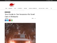 Your Guide to Car Insurance for Used Cars in Malaysia - The Random Sin