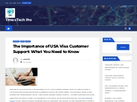 The Importance of USA Visa Customer Support: What You Need to Know - T