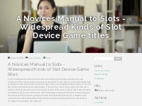 A Novices Manual to Slots - Widespread Kinds of Slot Device Game title