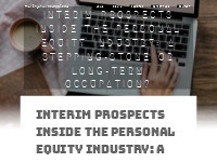 Interim Prospects inside the Personal Equity Industry: A Stepping-ston