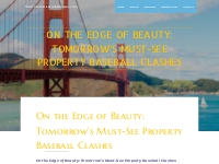 On the Edge of Beauty: Tomorrow's Must-See Property Baseball Clashes