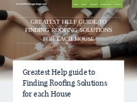 Greatest Help guide to Finding Roofing Solutions for each House