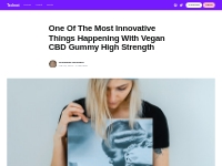 One Of The Most Innovative Things Happening With Vegan CBD Gummy High 
