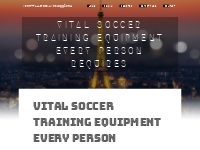 Vital Soccer Training Equipment Every Person Requires