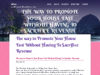 The way to Promote Your House Fast Without Having To Sacrifice Revenue