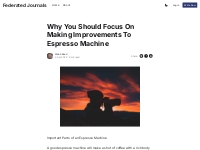 Why You Should Focus On Making Improvements To Espresso Machine