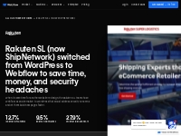 Rakuten SL (now ShipNetwork) switched from WordPress to Webflow to sav