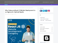 Why Outsource React JS Website Development to an Agency for Optimal Re