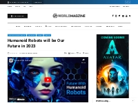 Humanoid Robots will be Our Future in 2023 - WorldMagzine