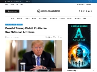 Donald Trump Didn’t Politicize the National Archives - WorldMagzine