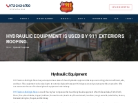 911 Exteriors - A Certified Roofing Contractor Using Hydraulic Equipme