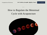 How To Regulate The Menstrual Cycle With Acupuncture   Acupuncture Kel